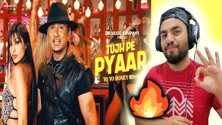 Tujh Pe Pyaar | Honey 3.0 | Yo Yo Honey Singh | REACTION | @mohakmuzicfreak