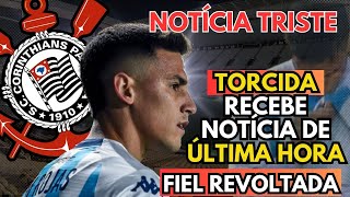 😢[URGENTE] SAIU AGORA! MATÍAS ROJAS ESTÁ FORA | DUÍLIO CHORA | FIEL REVOLTA  NOTICIAS DO CORINTHIANS