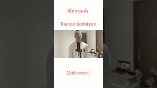 Shershaah || Raatan lambiyan ( lofi cover )