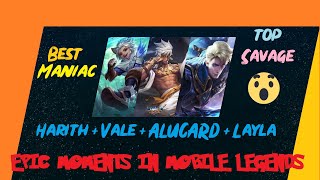 EPIC SAVAGE & MANIAC's (HARITH, VALE, LAYLA & ALUCARD) - Mobile Legends 2019