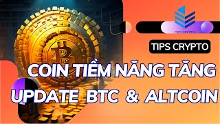 NHỮNG ĐỒNG COIN TIỀM NĂNG TĂNG TRƯỞNG / CẬP NHẬT BITCOIN và ALTCOIN | TIPS CRYPTO