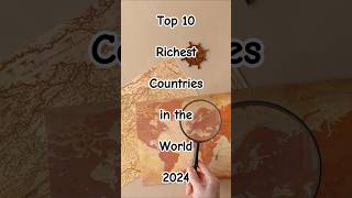 Top 10 Richest Countries in the World 2024 Edition #shorts #top10countries #richest