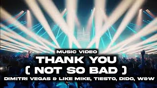 Dimitri Vegas & Like Mike, Tiësto, Dido, W&W - Thank You ( Not So Bad ) (Music Video)