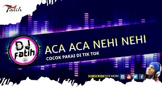 Dj ACA ACA NEHI NEHI  || DJ REMIX TERBERU 2021 COCOK PAKAI DI TIK TOK