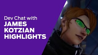 Dev Chat: James Kotzian Highlights