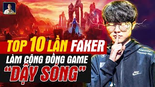 TOP 10 LẦN FAKER LÀM CỘNG ĐỒNG GAMES DẬY SÓNG