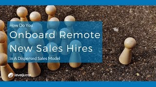 How Do You Onboard New Sales Hires In A Dispersed Sales Model