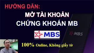 Hướng dẫn: Mở tài khoản chứng khoán MB (MBS) - 100% Online - Cực chi tiết