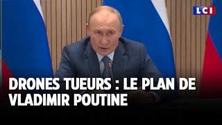 Drones tueurs : le plan de Vladimir Poutine