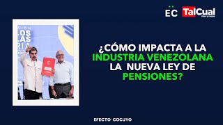 ¿Cómo impacta a la industria venezolana la nueva ley de pensiones?