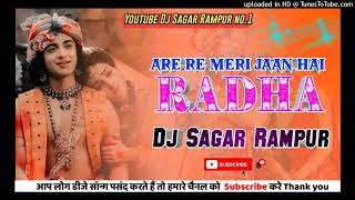 Are_Re_Meri_Jaan_Hai_Radha_Apna_Style_Mix_Dj_Sagar_Rampur_No.1_Dj_Pasanjit_Manipur_