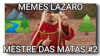 🌲memes Lázaro Mestre das Matas#2🌲