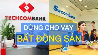 Siết chặt tín dụng Bất động sản: Sacombank, Techcombank đã nổ phát súng đầu tiên!