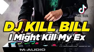 DJ I MIGHT KILL MY EX I TIKTOK KILL BILL SZA REMIX FULL BASS VIRAL