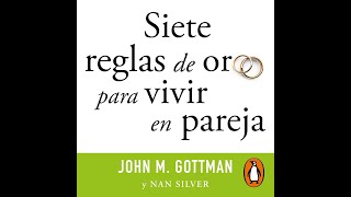 Siete reglas de oro para vivir en pareja (Audiolibros) John M. Gottman