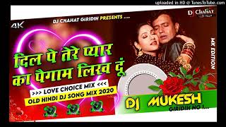 Dil Pe Tere Pyar Ka Paigam Likh Dun Aaja Jindagi Tere Naam likh Dun DJ Hindi remix DJ Mukesh