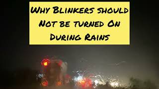 Why Blinkers should not be turned on during Rains