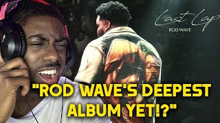 ROD WAVE POURED HIS SOUL INTO THIS! | ROD WAVE - LAST LAP (ALBUM REACTION!!)