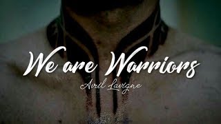 We Are Warriors - Avril Lavigne | World Scape | Aesthetic Lyrics