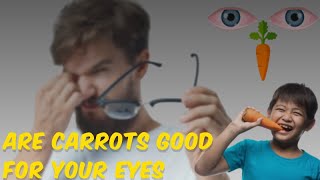 Are Carrots Good for Your Eyes? Myth or Truth?