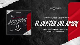 El Dengue Del Amor - Chucho Ponce Los Daddys de Chinantla