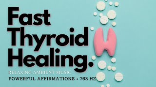 ♬ Thyroid Healing! ~ Powerful Affirmations + 763 Hz ~ Relaxing Ambient Music