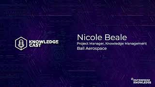 Knowledge Cast - Nicole Beale of Ball Aerospace