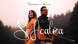 Erasmo e Aline | Se Acalma