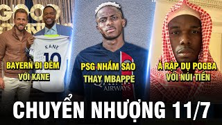 TIN CHUYỂN NHƯỢNG 11/7| BAYERN ĐI ĐÊM VỚI KANE. PSG NHẮM SAO THAY MBAPPE.Ả RẬP DỤ POGBA VỚI NÚI TIỀN