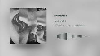 Däli Däde - ikimunt