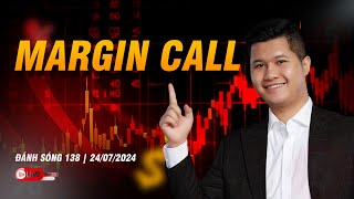 ĐÁNH SÓNG SỐ 138/2024: MARGIN CALL | Anh Lương Vịt