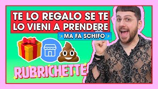 TE LO REGALO SE TE LO VIENI A PRENDERE! (ma fa schifo 🎁💩) | RUBRICHETTE ✨ 150