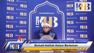 Ceramah Singkat Ustadz Khalid Basalamah - Berhati hatilah dalam berteman