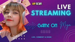 [LIVESTREAM] Game On Miya!!! Mưa quài lun á