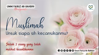 Muslimah Untuk Siapa Cantikmu - Ummi Fairuz Ar-Rahbini