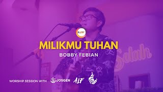 SELAH WORSHIP : MILIKMU TUHAN || BOBBY FEBIAN