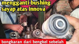 mengganti bushing sayap atas inova