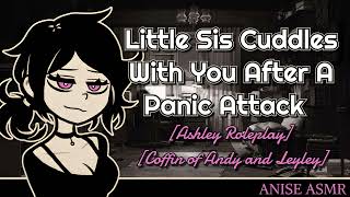 Little Sis Cuddles With You After A Panic Attack [Coffin of Andy and Leyley ASMR] [F4M]