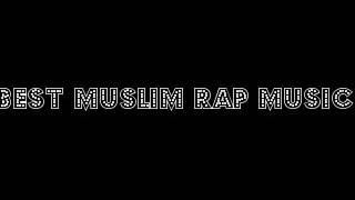 Best Muslim rap music