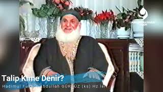 Talip Kime Denir?  | Abdullah Baba (ks) Hz.leri...