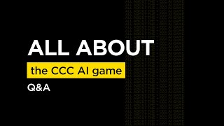 All you need to know about the CCC #AI Game - Q&A