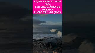 LEITURA DIÁRIA SÁBADO (1) LUCAS 24.1-10 NVI EBD CPAD #escoladominicalcpad #escoladominical2024