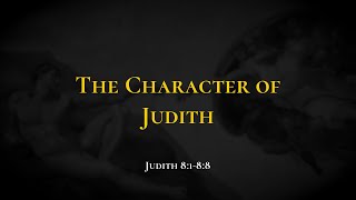 The Character of Judith - Holy Bible, Judith 8:1-8:8