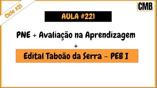 Aula #221 - PNE + Avaliação + Edital Taboão da Serra PEB I