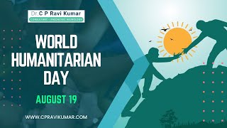 World Humanitarian Day | August 19 | It Takes A Village | Dr CP Ravi Kumar #worldhumanitarianday