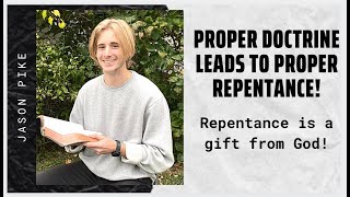 Devotional Message - PROPER DOCTRINE leads to PROPER REPENTANCE - Repentance is a gift from God!!