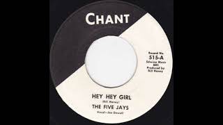 The Five Jays  -  Hey Hey Girl