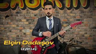 Leylim ley gitara Elçin Dadaşov 2024