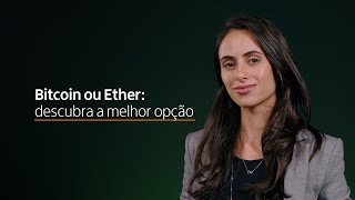 Bitcoin ou Ether: qual criptomoeda é a mais adequada pra você?