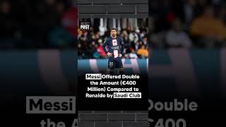 Messi Offered Double the Amount ($438 million) Compared to Ronaldo by Saudi Club